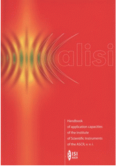 kniha Alisi handbook of application capacities of the Institute of Scientific Instruments of the ASCR, v.v.i., Institute of Scientific Instruments of the ASCR 2012