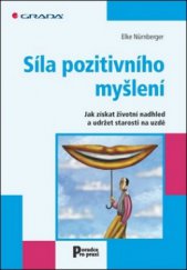 kniha Síla pozitivního myšlení jak získat životní nadhled a udržet starosti na uzdě, Grada 2011