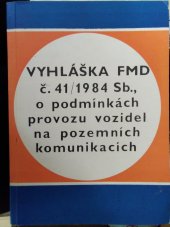 kniha Vyhláška FMD [Federální min. dopravy] č. 41/1984 Sb., o podmínkách provozu vozidel na pozemních komunikacích, Nadas 1984