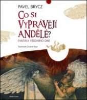 kniha Co si vyprávějí andělé? fantasy všedního dne, Mladá fronta 2011