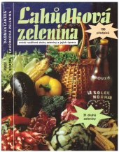 kniha Lahůdková zelenina Méně rozšířené druhy zeleniny a jejich úprava : 196 předpisů, Práce 1993