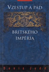 kniha Vzestup a pád britského impéria  Britská imperiální zkušenost od roku 1765 do současnosti, BB/art 1999