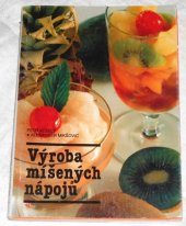 kniha Výroba míšených nápojů učební text pro kvalifikační kursy obchodně provozních pracovníků, Merkur 1991