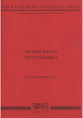 kniha Specialist English for technicians I, Česká zemědělská univerzita, Provozně ekonomická fakulta 2009