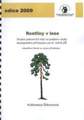 kniha Rostliny v lese soubor pracovních listů na podporu výuky ekologického přírodopisu pro 6. ročník ZŠ : interaktivní tabule ve výuce přírodopisu, Krajské centrum vzdělávání a Jazyková škola s právem státní jazykové zkoušky 2009