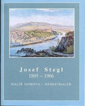 kniha Josef Stegl (1895–1966) Malíř domova, Okresní muzeum Děčín 1995