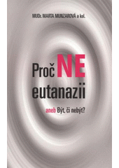 kniha Proč ne eutanazii, aneb, Být, či nebýt?, Pro občanské sdružení Ecce homo vydalo Karmelitánské nakladatelství 2008