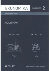 kniha Ekonomika pro střední školy [2], - Podnikání - cvičebnice., Eduko 2011