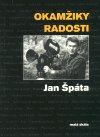 kniha Okamžiky radosti [rozhovor Martina Štolla s Janem Špátou], Malá Skála 2002