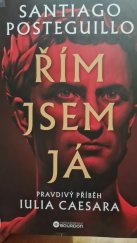 kniha Řím jsem já Pravdivý příběh Julia Caesara , Bourdon 2024