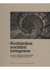 kniha Rozhledna sociální integrace katalog příkladů dobré praxe v oblasti romské integrace, Otevřená společnost ve spolupráci se sdružením FORINT 2008