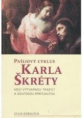 kniha Pašijový cyklus Karla Škréty mezi výtvarnou tradicí a jezuitskou spiritualitou, Nakladatelství Lidové noviny 2004