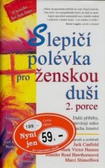 kniha Slepičí polévka pro ženskou duši 2. porce : další příběhy, které otevírají srdce a probouzejí ducha ženství, Columbus 2000