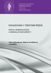 kniha Dokazování v trestním řízení Právní, kriminologické a kriminalistické aspekty, Masarykova univerzita 2015