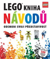 kniha Lego - Kniha návodů Odemkni svoji představivost, Slovart 2015