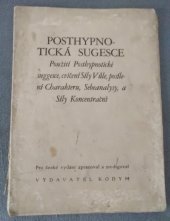 kniha Posthypnotická sugesce Použití Posthypnotické sugesce, cvičení Síly Vůle, posílení Charakteru, Sebeanalysy a Síly Koncentrační, nákladem vydavatele 1933