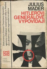 kniha Hitlerovi generálové vypovídají dokumentární zpráva o budování, struktuře a operacích úřadu tajné služby vrchního velitelství wehrmachtu s chronologickým přehledem akcí od roku 1933 do roku 1944, Orbis 1975