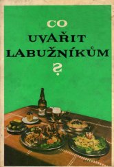 kniha Co uvařit labužníkům? 100 receptů zahraničních jídel, Merkur 1968