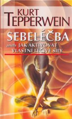 kniha Sebeléčba aneb jak aktivovat vlastní léčivé síly, NOXI 2008