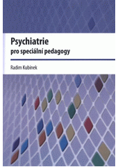 kniha Psychiatrie pro speciální pedagogy, Univerzita Palackého v Olomouci 2012