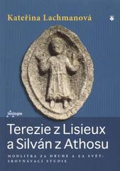 kniha Terezie z Lisieux a Silván z Athosu modlitba za druhé a za svět : srovnávací studie, Karmelitánské nakladatelství 2010