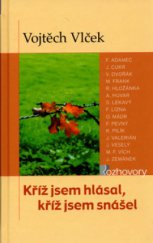 kniha Kříž jsem hlásal, kříž jsem snášel rozhovory s kněžími a řeholníky pronásledovanými za komunismu v letech 1948-1989, Karmelitánské nakladatelství 2006