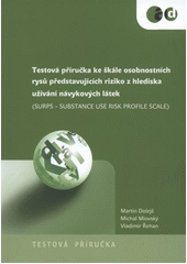 kniha Testová příručka ke škále osobnostních rysů představujících riziko z hlediska užívání návykových látek (SURPS - substance use risk profile scale), Klinika adiktologie, 1. lékařská fakulta Univerzity Karlovy v Praze a Všeobecná fakultní nemocnice v Praze ve vydavatelství Togga 2012
