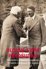 kniha Dlouhé stíny předsudků Německé a anglické stereotypy o Češích v dějinách 20. století, Academia 2015