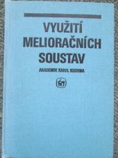 kniha Využití melioračních soustav celost. vysokošk. učebnice pro VŠZ, SZN 1987