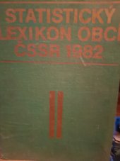 kniha Statistický lexikon obcí ČSSR 1982 Podle správního rozdělení k 1. lednu 1982 a výsledků sčítání lidu, domů a bytů k 1. listopadu 1980, SEVT 1984