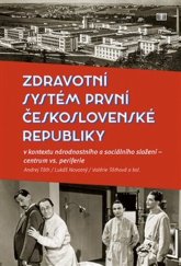 kniha Zdravotní systém první Československé republiky v kontextu národnostního a sociálního složení - centrum vs. periferie, Halama 2024