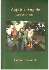 kniha Zajati v Angole. "Po 25 letech", Lubomír Sazeček 2010