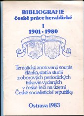 kniha Bibliografie české práce heraldické I, 1901-1980 tematický anotovaný soupis článků, statí a studií z oborových periodických tiskovin vydaných v české řeči na území České socialistické republiky., Klub genealogů a heraldiků 1983