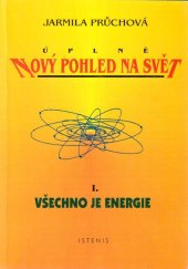 kniha Úplně nový pohled na svět. I. díl, - Všechno je energie, Istenis 1998