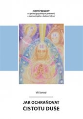 kniha Jak ochraňovat čistotu duše Nové pohledy na příčiny psychických problémů a možnosti péče o duševní zdraví, Vít Syrový  2016