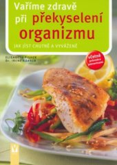 kniha Vaříme zdravě při překyselení organizmu jak jíst chutně a vyváženě, Vašut 2005