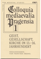 kniha Geist, Gesellschaft, Kirche im 13.-16. Jahrhundert Internationales Kolloquium, Prag 5.-10. Oktober 1998, Centre for Medieval Studies 1999