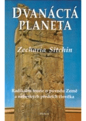 kniha Dvanáctá planeta radikální teorie o původu Země a nebeských předcích člověka, Dobra 2006