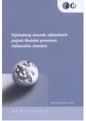 kniha Výkladový slovník základních pojmů školské prevence rizikového chování, Klinika adiktologie, 1. lékařská fakulta Univerzity Karlovy v Praze a Všeobecná fakultní nemocnice v Praze ve vydavatelství Togga 2012