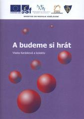 kniha A budeme si hrát, Univerzita Palackého v Olomouci 2010