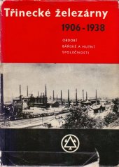 kniha Třinecké železárny Období Báňské a hutní společnosti : 1906-1938, Práce 1969