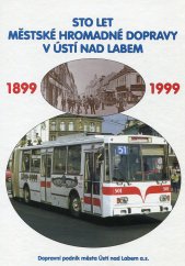 kniha Sto let městské hromadné dopravy v Ústí nad Labem 1899-1999, Dopravní podnik města Ústí nad Labem 1999