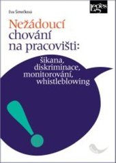 kniha Nežádoucí chování na pracovišti: šikana, diskriminace, monitorování, whistleblowing, Leges 2023
