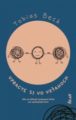 kniha Upracte si vo vzťahoch Ako sa obklopiť správnymi ľuďmi pre spokojený život, Ikar 2021