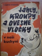 kniha Jáhly, kroupy a ovesné vločky v naší kuchyni, Orbis 1943