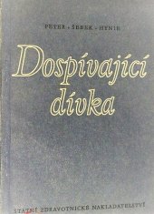 kniha Dospívající dívka lékařské poučení ženské mládeži, Státní zdravotnické nakladatelství 1956