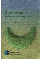 kniha Optimismus a jeho role v kontextu zdraví, Masarykova univerzita, Filosofická fakulta 2018
