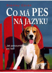 kniha Co má pes na jazyku jak porozumět psí řeči, Knižní klub 2007