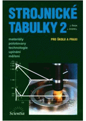 kniha Strojnické tabulky 2, - Materiály, polotovary, technologie, upínání, měření - pro školu a praxi., Scientia 2007