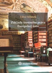 kniha Základy trestného práva Európskej únie, Wolters Kluwer 2017